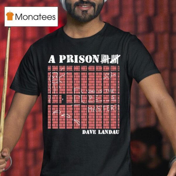 Dave Landau A Prison T Shirt