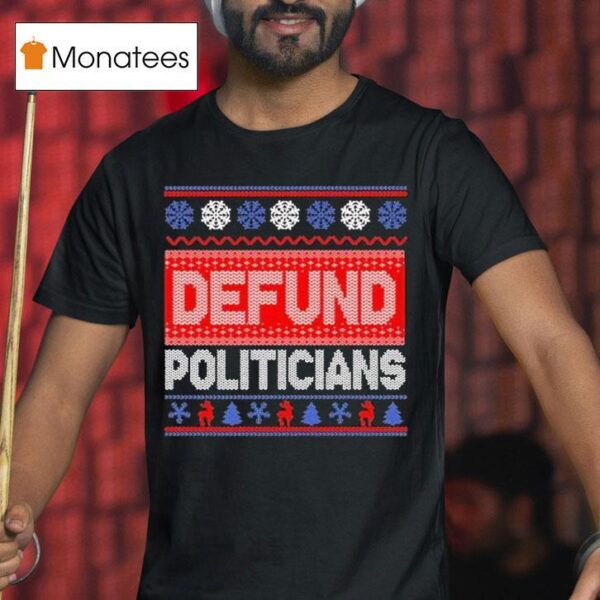 Defund Politicians Ugly Christmas T Shirt