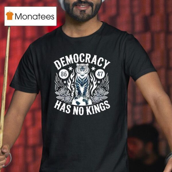 Democracy Has No Kings Anti Trump No Kings In America T Shirt