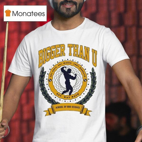 Dom Mazzetti Bigger Than U School Of Bro Science Way Back T Shirt