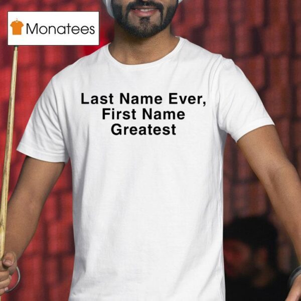 Drake Last Name Ever First Name Greates T Shirt