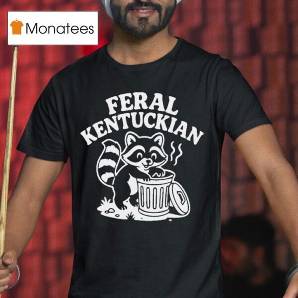 Feral Kentuckian Raccoon T Shirt