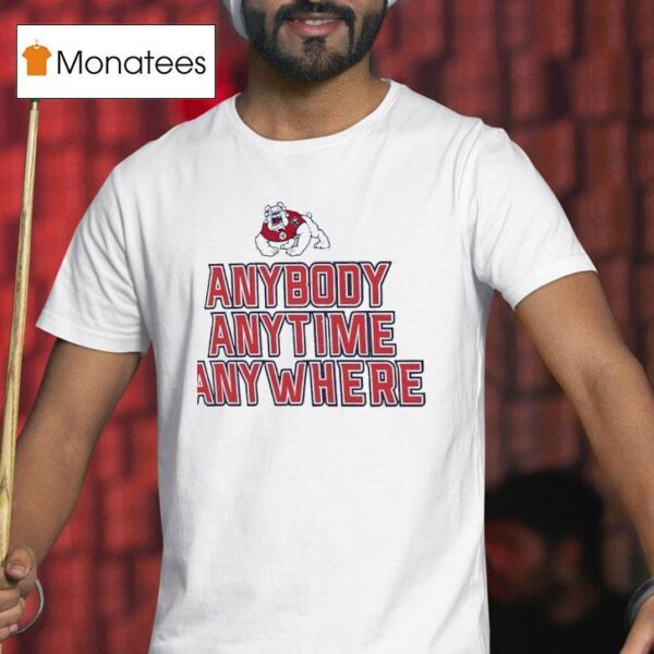 Fresno State Bulldogs Anybody Anytime Anywhere T Shirt