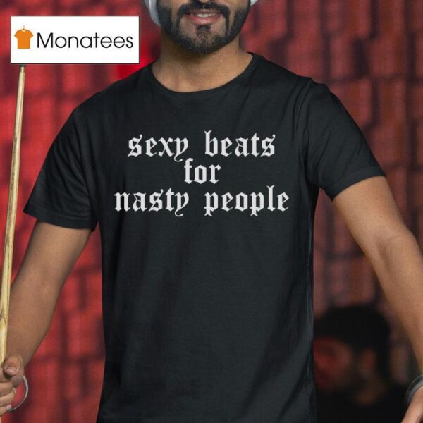 Hugel Sexy Beats For Nasty People T Shirt