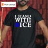 I Stand With Ice Pro Law Enforcemen T Shirt