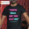 Jason Behrends You Re Small But You Play Big Ninja Warrior T Shirt