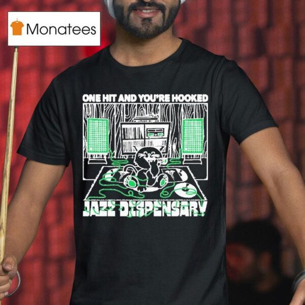 Jazz Dispensary One Hit And You Re Hooked Catnip T Shirt