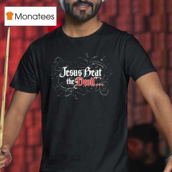Jesus Beat The Deuil With A Big Ugly Stick T Shirt