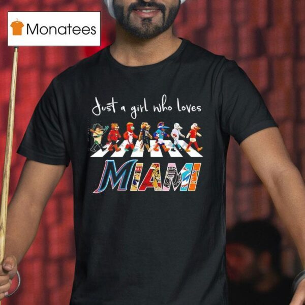 Just A Girl Who Loves Miami Marlins Panthers Heat Inter Miami Dolphins Mascots Walking Across T Shirt
