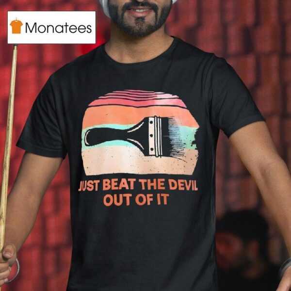 Just Beat The Devil Out Of It Vintage T Shirt