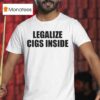 Legalize Cigs Inside T Shirt