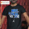 Lexie Hull Wearing Mrs Steal Yo Job T Shirt