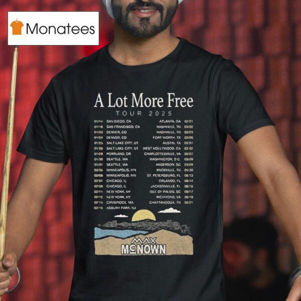Max Mcnown A Lot More Free Us Tour Dates T Shirt