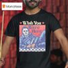 Michael Myers Wish You Were Here Halloween T Shirt