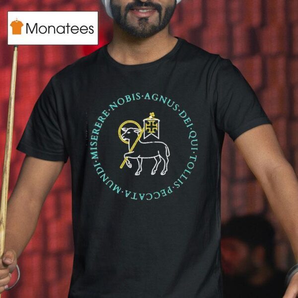 Mundi Miserere Nobis Agnus Dei Qui Tollis Peccata T Shirt
