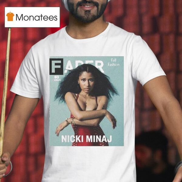 Nicki Minaj Fader Fall Fashion T Shirt