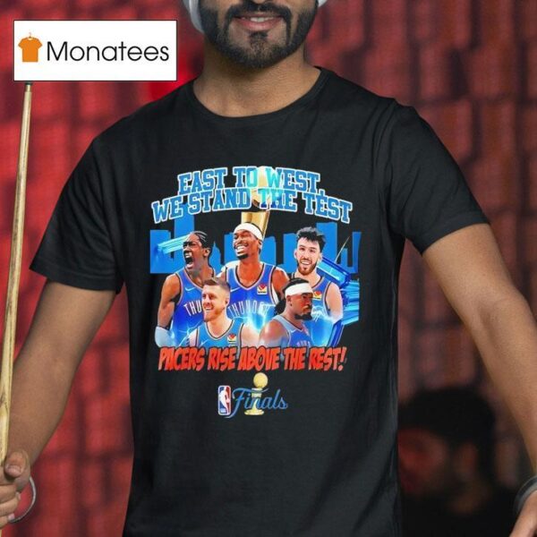 Oklahoma City Thunder East To West We Stand The Test Pacers Rise Above The Res T Shirt