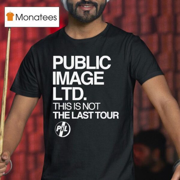 Public Image Ltd This Is Not The Last Tour T Shirt