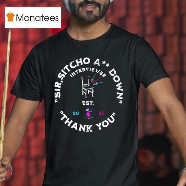 Sir Sitcho Ass Down Thank You T Shirt