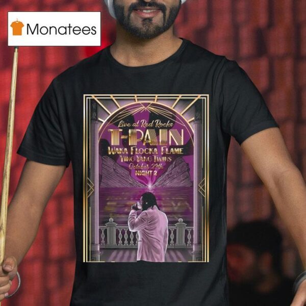 T Pain Live At Red Rocks Park And Amphitheatre Waka Flocka Flame Ying Yang Twins October Th T Shirt