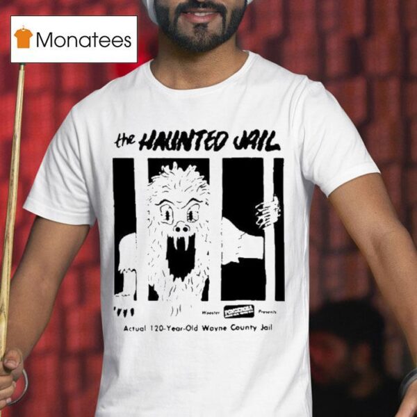 The Haunted Jail Actual Year Old Wayne County Jail Horror Movie T Shirt