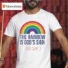 The Rainbow Is God S Sign Not Gays T Shirt