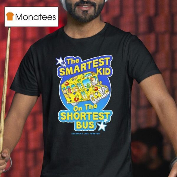 The Smartest Kid On The Shortest Bus Magic School Bus T Shirt