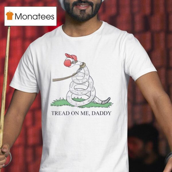 Tread On Me Daddy Snake T Shirt