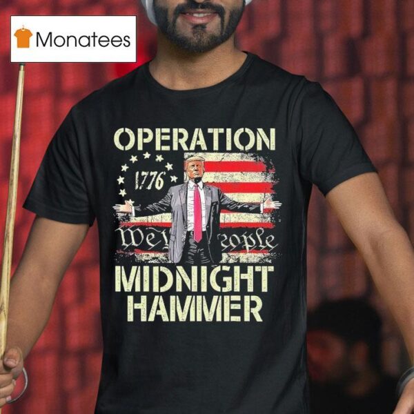 Trump Operation Midnight Hammer We The People T Shirt