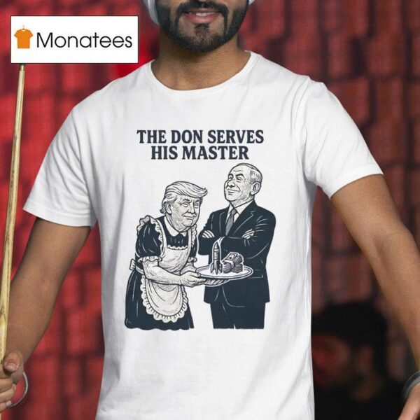 Trump The Don Serves His Master T Shirt