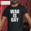 War Is Gay New T Shirt