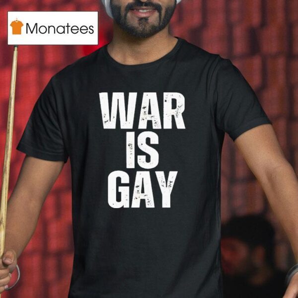 War Is Gay New T Shirt
