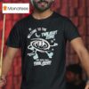 Welcome To The Twilight Zone Think You Re Stuck Think Again T Shirt