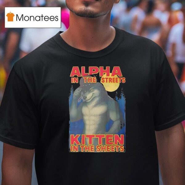 Alpha In The Streets Kitten In The Sheets T Shirt