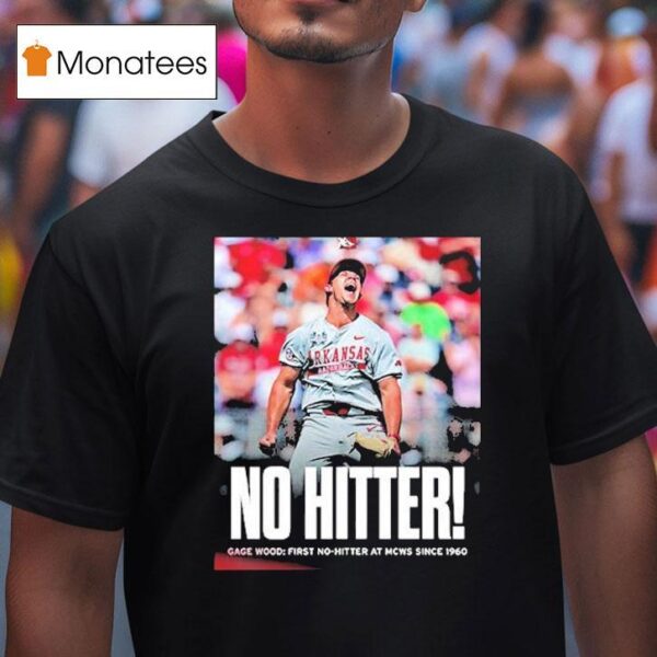 Arkansas Razorbacks No Hitter Gage Wood First No Hitter At Mcws Since T Shirt