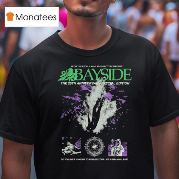 Bayside From The People Who Brought You Do You Ever Wake Up To Realize Your Life Is Meaningless T Shirt