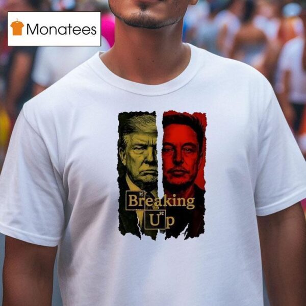 Breaking Up Elon Musk Vs Donald Trump Conspiracy Theory Dark Humor T Shirt
