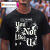 Cats To All The Dawgs You Not Like Us T Shirt