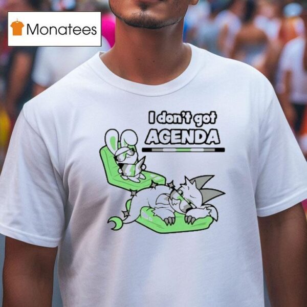 Chikn Nuggit I Don T Got Agenda T Shirt