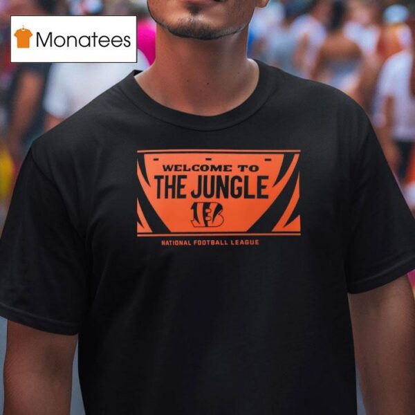 Cincinnati Bengals Welcome To The Jungle National Football League Signature T Shirt