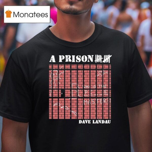 Dave Landau A Prison T Shirt