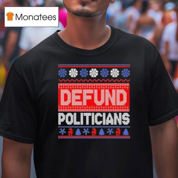 Defund Politicians Ugly Christmas T Shirt