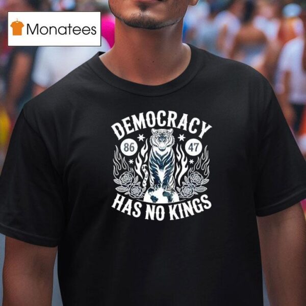 Democracy Has No Kings Anti Trump No Kings In America T Shirt