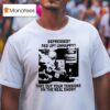 Depressed Fed Up Unhappy Take Out Your Tensions On The Real Enemy T Shirt