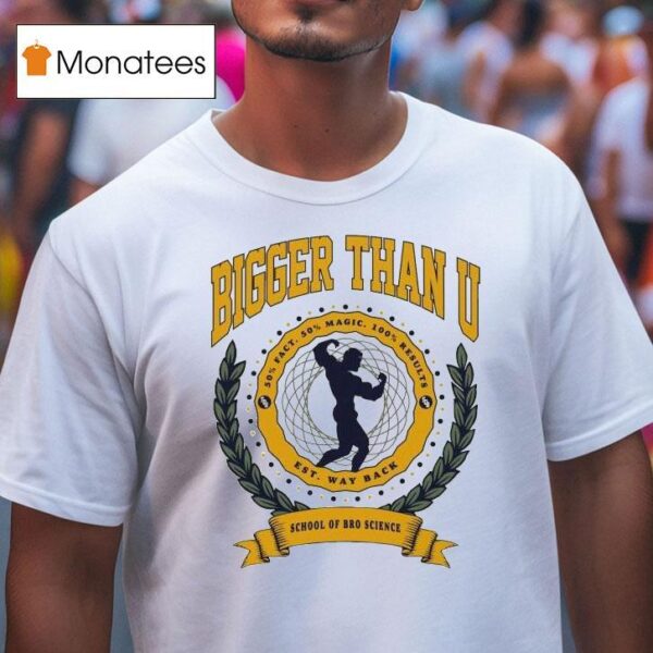 Dom Mazzetti Bigger Than U School Of Bro Science Way Back T Shirt