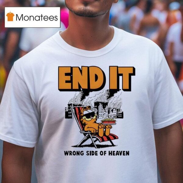 End It Wrong Side Of Heaven T Shirt