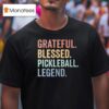 Grateful Blessed Pickleball Legend T Shirt