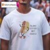 I Ll Just Have The Juicy Weiners Hotdog T Shirt