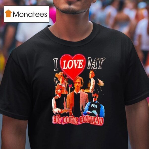 I Love My Hot Doctor Boyfriend T Shirt
