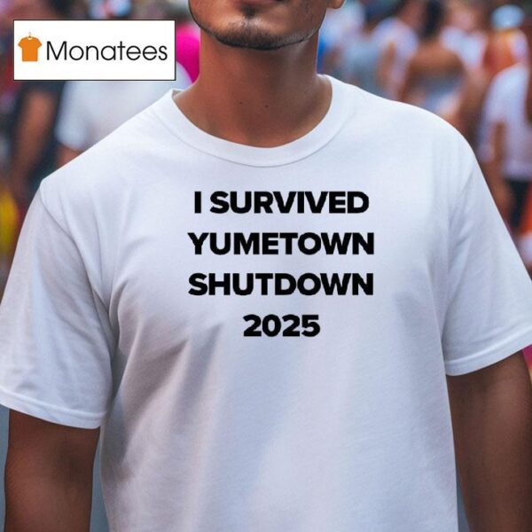 I Survived Yumetown Shutdown T Shirt